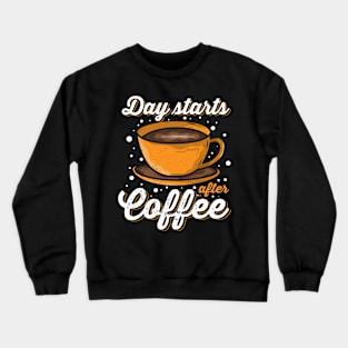 Day starts after Coffee Crewneck Sweatshirt